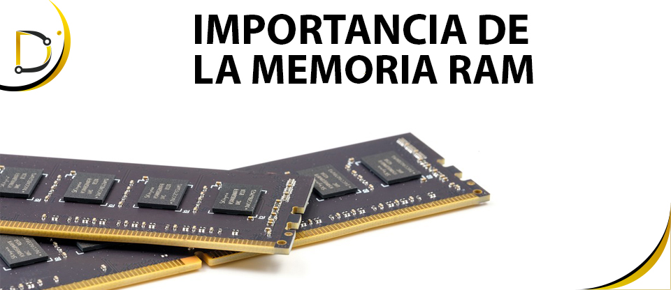 IMPORTANCIA DE LA MEMORIA RAM